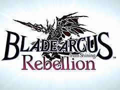 BLADE ARCUS Rebellion from ShiningסΤͥݻϯ󤬲ΤSoul of Rebellionפ˷ǿץ⡼ࡼӡ