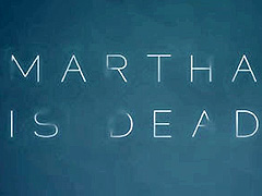 Υȥˤ顼Martha is Dead ȯɽܸܥˤбͽ
